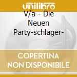 V/a - Die Neuen Party-schlager- cd musicale di V/a