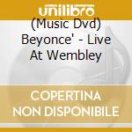 (Music Dvd) Beyonce' - Live At Wembley cd