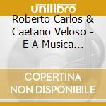 Roberto Carlos & Caetano Veloso - E A Musica De Tom Jobim cd