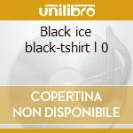 Black ice black-tshirt l 0 cd