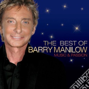 Barry Manilow - The Best Of - Music & Passion cd musicale di Barry Manilow