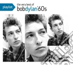 Bob Dylan - Playlist: The Very Best Of Bob Dylan 1960'S cd