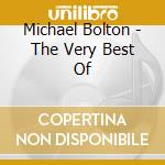 Michael Bolton - The Very Best Of cd musicale di Michael Bolton