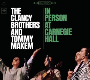 Clancy Brothers (The) / Tommy Makem - In Person At Carnegie Hall: Complete 1963 Concert cd musicale di Tommy Clancy Brothers / Makem