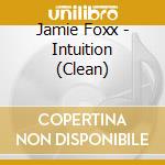 Jamie Foxx - Intuition (Clean) cd