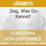 Zeig, Was Du Kannst! cd