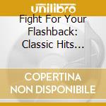 Fight For Your Flashback: Classic Hits Gold (2 Cd) / Various cd musicale
