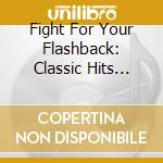 Fight For Your Flashback: Classic Hits Gold (2 Cd) / Various cd