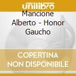 Mancione Alberto - Honor Gaucho cd