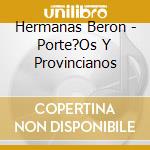 Hermanas Beron - Porte?Os Y Provincianos cd