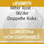 Ritter Rost - 06/der Doppelte Koks cd