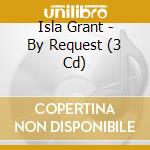 Isla Grant - By Request (3 Cd) cd