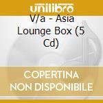 V/a - Asia Lounge Box (5 Cd) cd musicale di V/a