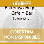Fattoruso Hugo - Cafe Y Bar Ciencia Fictiona cd