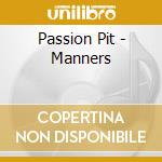 Passion Pit - Manners cd musicale di Passion Pit