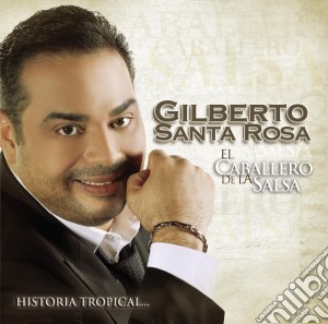 Gilberto Santa Rosa - Caballero De La Salsa cd musicale di Gilberto Santa Rosa