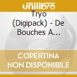Tryo (Digipack) - De Bouches A Oreilles cd