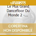 Le Plus Grand Dancefloor Du Monde 2 - Cidinho & Doca - Ocean Drive Feat. Dj Oriska (2 Cd) cd