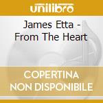 James Etta - From The Heart cd