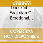 Dark Cuts - Evolution Of Emotional Rock-V/A (2 Cd) cd