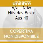 V/a - Ndw Hits-das Beste Aus 40 cd musicale di V/a