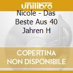 Nicole - Das Beste Aus 40 Jahren H cd musicale di Nicole