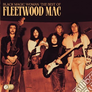 Fleetwood Mac - Black Magic Woman - The Best Of cd musicale di Fleetwood Mac