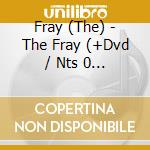 Fray (The) - The Fray (+Dvd / Nts 0 , Digipack) cd musicale di Fray