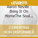 Aaron Neville - Bring It On HomeThe Soul Classics cd musicale di Aaron Neville