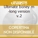 Ultimate boney m -long version v.2 cd musicale di M Boney