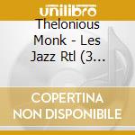Thelonious Monk - Les Jazz Rtl (3 Cd) cd