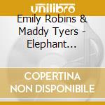 Emily Robins & Maddy Tyers - Elephant Princess cd