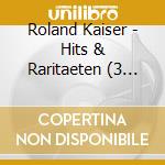 Roland Kaiser - Hits & Raritaeten (3 Cd) cd musicale di Kaiser, Roland