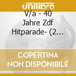 V/a - 40 Jahre Zdf Hitparade- (2 Cd) cd musicale di V/a