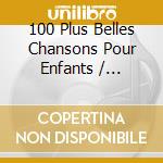 100 Plus Belles Chansons Pour Enfants / Various (5 Cd) cd