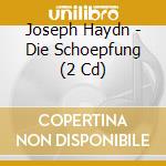 Joseph Haydn - Die Schoepfung (2 Cd) cd musicale di Haydn