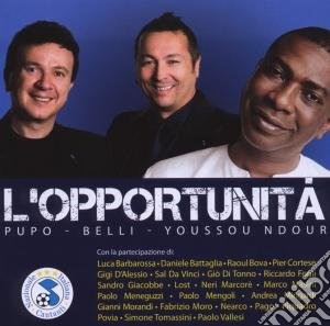 Opportunita' (L'): Pupo, Belli,Youssou N'Dour cd musicale di ARTISTI VARI