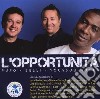 Opportunita' (L'): Pupo, Belli,Youssou N'Dour cd