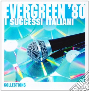 Evergreen 80: I Successi Italiani The Collections 2010 cd musicale di ARTISTI VARI