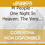 M People - One Night In Heaven: The Very Of cd musicale di People M