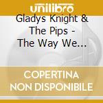Gladys Knight & The Pips - The Way We Were: The Best Of cd
