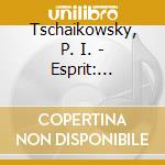Tschaikowsky, P. I. - Esprit: Capriccio cd musicale di Tschaikowsky, P. I.