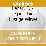 Lehar, F. - Esprit: Die Lustige Witwe cd