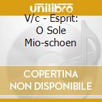 V/c - Esprit: O Sole Mio-schoen cd musicale di V/c