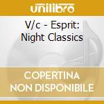 V/c - Esprit: Night Classics cd musicale di V/c