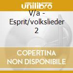 V/a - Esprit/volkslieder 2 cd