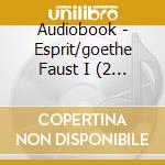 Audiobook - Esprit/goethe Faust I (2 Cd) cd musicale di Audiobook