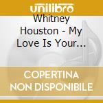 Whitney Houston - My Love Is Your Love cd