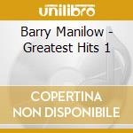 Barry Manilow - Greatest Hits 1 cd musicale di Barry Manilow