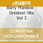 Barry Manilow - Greatest Hits Vol 3 cd